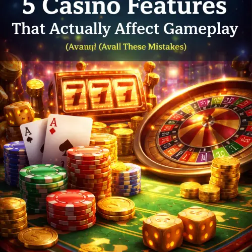 Casino Features That Actually Affect Gameplay